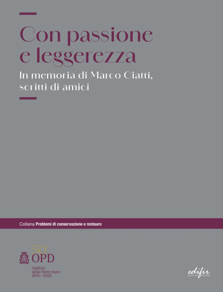 Pubblicato il volume n° 64 della Collana “Problemi di conservazione e restauro”: un volume di studi in memoria di Marco Ciatti